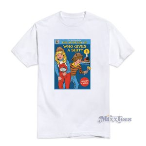 The Mystery Of Who Give A T-Shirt For Unisex