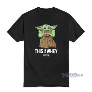 This Is The Whey Baby Growda T-Shirt For Unisex