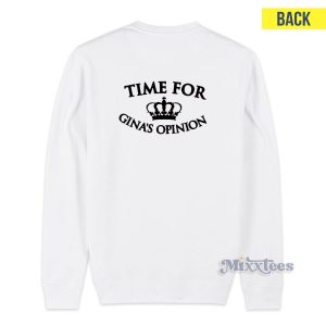 Time For Gina's Opinion Sweatshirt for Unisex