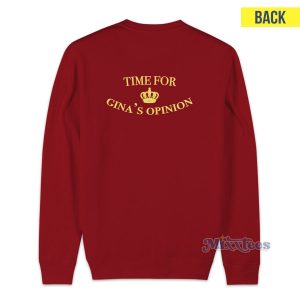 Time For Gina's Opinion Sweatshirt for Unisex