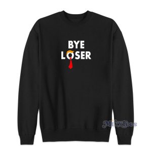 Trump Lost Biden Won Bye Loser Sweatshirt for Unisex