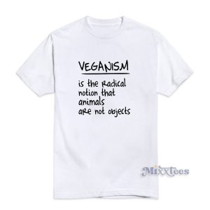 Veganism Is The Radical Notion T-Shirt for Unisex