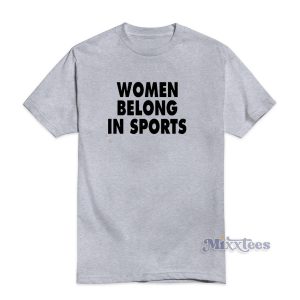Women Belong In Sports T-Shirt Cheap Custom