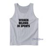 Women Belong In Sports Tank Top for Unisex