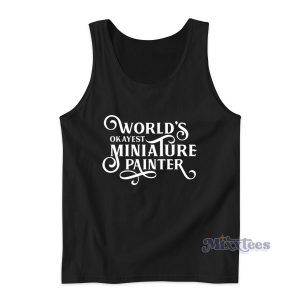 World’s Okayest Miniature Painter Tank Top for Unisex