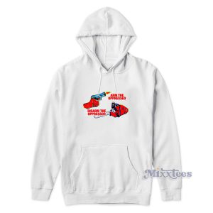 Arm The Oppressed Disarm The Oppressor Hoodie