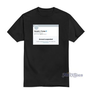 Donald Trump Account Suspended T-Shirt Cheap Custom