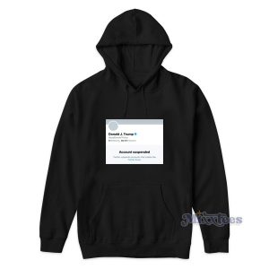 Donald Trump Account Suspended Hoodie for Unisex