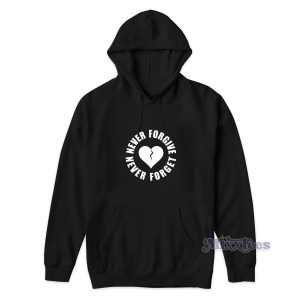 Heart Never Forgive Never Forget Hoodie for Unisex