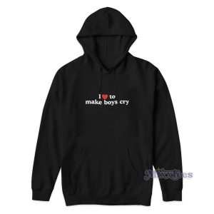 I Love To Make Boys Cry Hoodie for Unisex