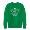 I SEE A LITTLE SILHOUETTO Of A MAN Sweatshirt For Unisex