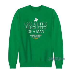I SEE A LITTLE SILHOUETTO Of A MAN Sweatshirt For Unisex