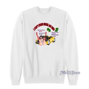 Vintage 90s I Can’t Stand Broke Ass Sweatshirt for Unisex