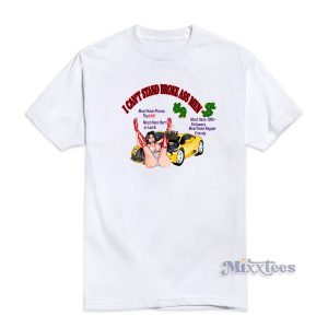 Vintage 90s I Can’t Stand Broke Ass T-Shirt For Unisex