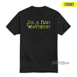 Im a Bad Fiend T-Shirt For Unisex