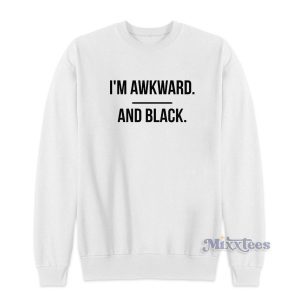 I’m Awkward and Black Sweatshirt for Unisex