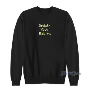 Sdate Your Babies Sweatshirt Cheap Custom