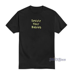 Sdate Your Babies T-Shirt Cheap Custom