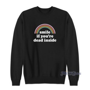 Smile If You're Dead Inside Sweatshirt For Unisex