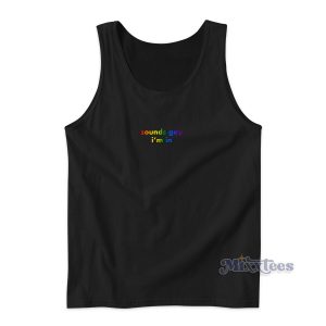 Sounds Gay Im In Tank Top for Unisex