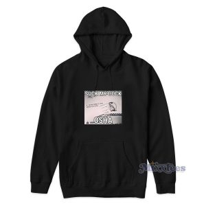 Suck My Cock Osha Funny Hoodie Cheap Custom