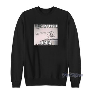 Suck My Cock Osha Funny Sweatshirt Cheap Custom