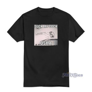 Suck My Cock Osha Funny T-Shirt Cheap Custom
