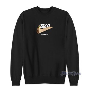 Taco Just Eat Sweatshirt for Unisex