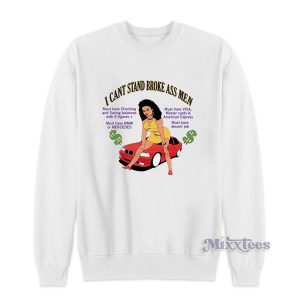 I Can’t Stand Broke Ass Sweatshirt for Unisex