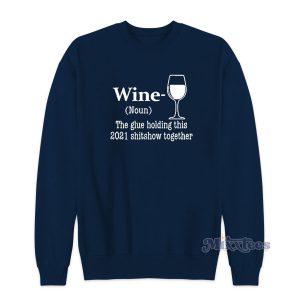 Wine The Glue Holding This 2021 Sweatshirt for Unisex