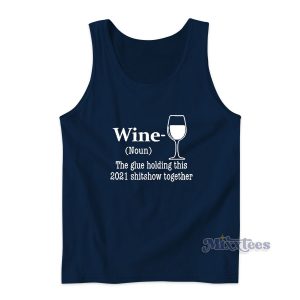 Wine The Glue Holding This 2021 Tank Top for Unisex