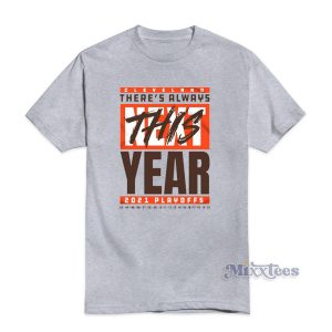 Cleveland Browns There’s Always This Year 2021 Playoff Hot T-Shirt