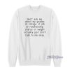 Don’t Ask Me Actually Don’t Talk To Me Okay Sweatshirt for Unisex