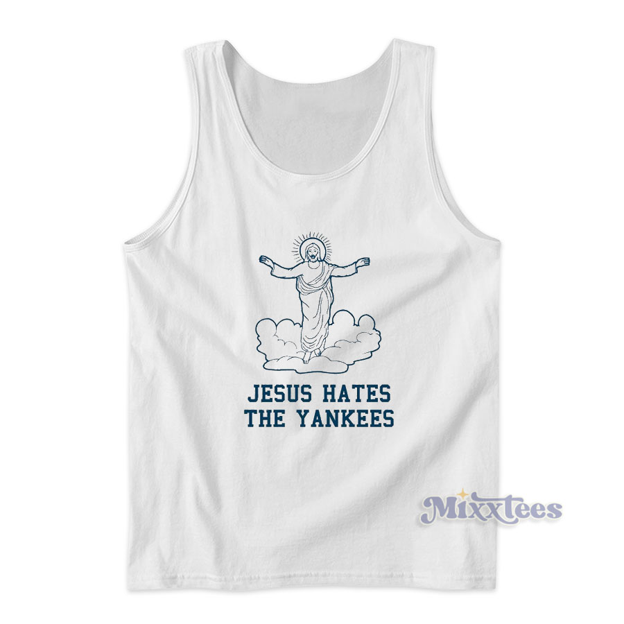 Even Jesus Hates The Yankees Tank Top for Unisex 