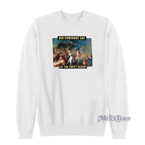Let The Party Begin Sweatshirt for Unisex