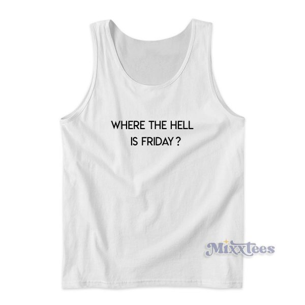 Where The Hell Is Friday Tank Top for Unisex