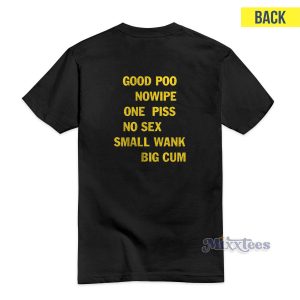 Good Poo No Wipe One Piss No Sex T-Shirt For Unisex