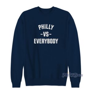 Philly Vs Everybody Sweatshirt for Unisex
