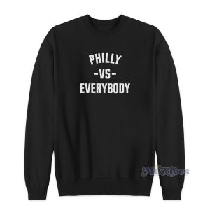 Philly Vs Everybody Sweatshirt for Unisex