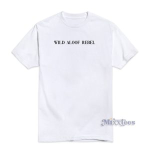 Wild Aloof Rebel T-Shirt For Unisex