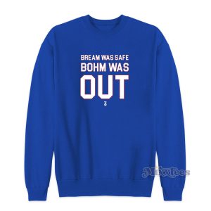 Bream Was Safe Bohm Was Out Sweatshirt for Unisex