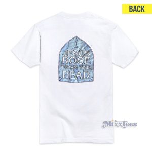 Gospel Jesus Rose From The Dead T-Shirt