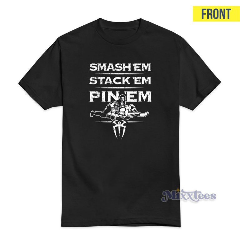 Roman Reigns Smash Em Stack Em Pin Em Authentic T-Shirt - Mixxtees.com