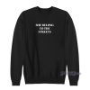 She Belong To The Streets Sweatshirt for Unisex