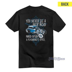 You Never See A Hot Rod T-Shirt For Unisex
