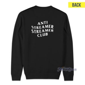 Anti Streamer Club Sweatshirt for Unisex