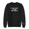 It's My Duty To Eat That Booty Sweatshirt for Unisex