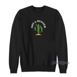 NOT A HUGGER Cactus Sweatshirt for Unisex