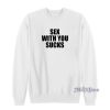 Sex With You Sucks Sweatshirt for Unisex