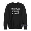 Which Type Of Stereo Are You Sweatshirt for Unisex